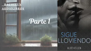 Sigue lloviendo 🌧  Alice Kellen. Parte 1 de 5 Audiolibro (Voz real)