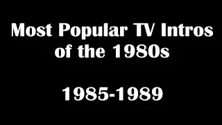 Most Popular TV Shows Intros & Openings of the 1980s (1985-1989)