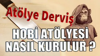 Evde Hobi Atölyesi Olur mu? | Derviş Usta Ziyareti