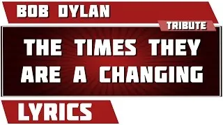 The Times They Are A-changin' - Bob Dylan tribute - Lyrics