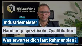 Industriemeister (IHK) - Aufgepasst, das erwartet dich in der Handlungsspezifischen Qualifikation