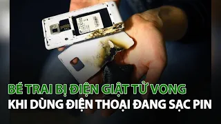 Bé Trai bị Điện giật tử vong khi dùng Điện Thoại đang Sạc Pin| VTC14