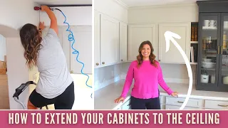 HOW TO EXTEND YOUR CABINETS TO THE CEILING | Home Renovation Ep. 21
