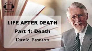 Life After Death Part 1: Death - David Pawson