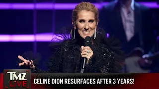 TMZ LIVE On Demand: Celine Dion Resurfaces After 3 Years!