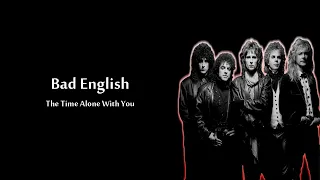 Bad English - The Time Alone With You (Lirik Terjemahan)