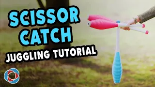 Learn the SCISSOR CATCH - Juggling Tutorial