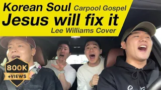 Korean Soul - Jesus Will Fix It (Trouble In My Way) | Lee Williams