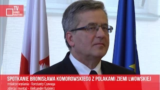 Spotkanie Bronisława Komorowskiego z Polakami ziemi lwowskiej