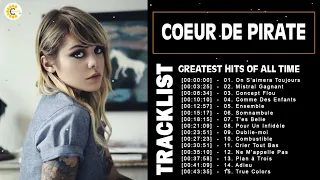 Coeur de Pirate Best Songs 💖 Coeur de Pirate Greatest Hits 2022