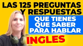 Las 125 Preguntas y Respuestas Que Tienes Que Saber Si Quieres Conversar en INGLES