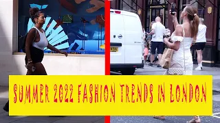 🇬🇧 WHAT ARE PEOPLE WEARING IN LONDON. SUMMER STREET STYLE.  SUMMER 2022 FASHION TRENDS