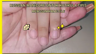 RUSSIAN MANICURE UNTUK KUTIKULA TIPIS DENGAN E-FILE / Russian manicure with e-file (thin cuticle)