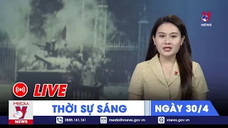 🔴[TRỰC TIẾP] Thời sự 24h cập nhật sáng 30/4 - Tin nóng Thế giới mới nhất – VNEWS