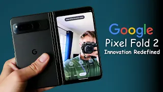 Google Pixel Fold 2 - From Vision to Product!