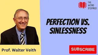 Perfection vs Sinlessness: Prof. Walter Veith