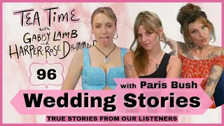 96. Wedding Stories w/ Paris Bush | Tea Time with Gabby Lamb and Harper-Rose Drummond
