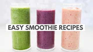 3 EASY SMOOTHIE RECIPES | Green Smoothies + Fruity Smoothies