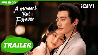 [Trailer] A Moment But Forever | iQIYI Indonesia