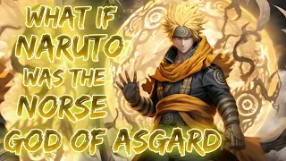 what if Naruto was Aesir : the Norse God of Asgurd |