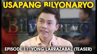 Usapang Bilyonaryo Episode 11: Yong Larrazabal (Teaser)