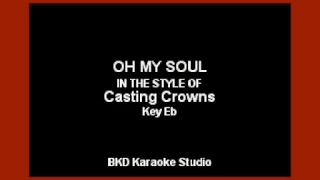 Oh My Soul (In the Style of Casting Crowns) (Karaoke with Lyrics)