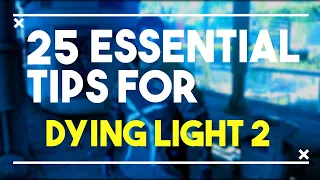 25 Essential Tips for Dying Light 2