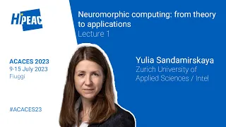 ACACES 2023: Neuromorphic computing: from theory to applications, Lecture 1 – Yulia Sandamirskaya