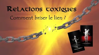 Relation toxique : comment briser le lien ? Tirage intemporel à choix.