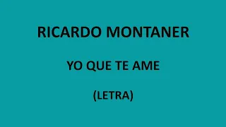 Ricardo Montaner - Yo que te ame (Letra/Lyrics)