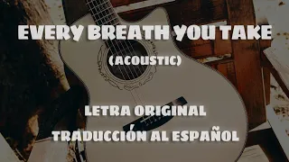 Every Breath You Take (Versión Acústica) letra traducida y subtitulada en Español