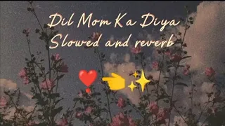 OST_Dil_Mom_Ka_Diya ( slowed and reverb ) 🎵✨