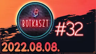 Botkaszt #32 | Kevesebb stream & TikTok botrányok (2022-08-08)