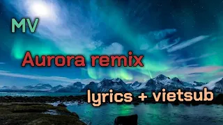 [MV] Aurora - K-391 & RØRY (Albert Vishi remix) [lyrics + vietsub]  | EDM Is My Life