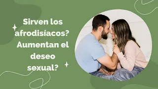 AUMENTAR EL DESEO SEXUAL. ¿SIRVEN LOS AFRODISIACOS?