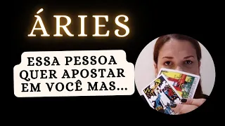 ÁRIES ♈ Essa pessoa quer apostar em você mas...