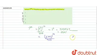 When 7^40 is divided by 400, the remainder obtained is ?  | CLASS 14 | NUMBER SYSTEM | MATHS | ...