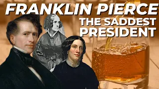 Franklin Pierce: The Saddest President