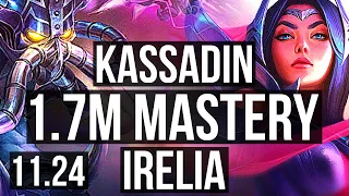 KASSADIN vs IRELIA (MID) | 1.7M mastery, 500+ games, Dominating | KR Diamond | 11.24