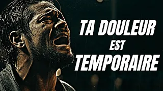 TA DOULEUR EST TEMPORAIRE| TU PEUX RÉUSSIR-Motivation