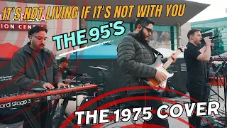It's Not Living (If It's Not With You) - THE 1975 (Cover) - THE 95'S - Live from Bako Market