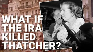 Brighton Bomb: What if the IRA had killed Thatcher?