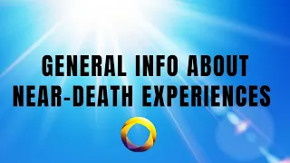 Basic Information About Near Death Experiences (NDEs)