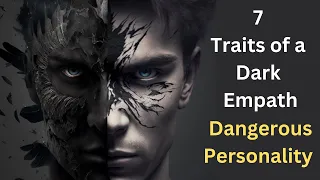 7 Characteristics of a Dark Empath - The Most Dangerous Personality Type