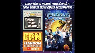 Couch Potato Theater: Pixels (2015) & Adam Sandler Movie Career Retrospective.