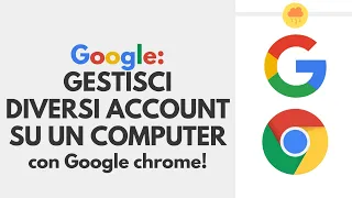 GOOGLE CHROME gestisci diversi account sullo stesso computer