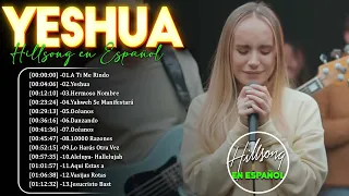 Yeshua 🙏Grandes canciones Hillsong en Español 2024 ☘ Colección de las últimas canciones de adoración
