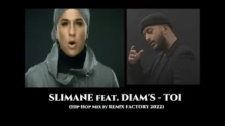 SLIMANE feat  DIAM'S - TOI  (Hip Hop Mix by REM!X FACTORY 2022)