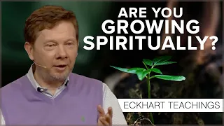 How to Measure Your Spiritual Growth | Eckhart Tolle Teachings