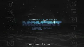 Anastazja Maciąg - Moment (GRADE REMIX)